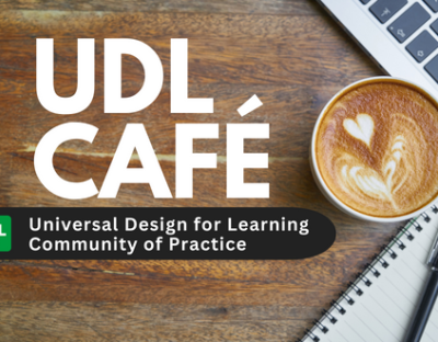 Top down view of a wooden table with a cappuccino, laptop and notepad and the text UDL Cafe: UDL Community of Practice