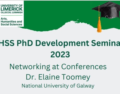 AHSS PhD Development Seminars 2023, Networking at Conferences by Dr. Elaine Toomey, National University of Galway
