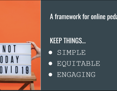 Graphic representing a Framework for Online Pedagogy. It reads: Keep things Simple, Equitable and Engaging.