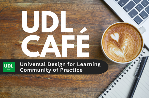 Top down view of a wooden table with a cappuccino, laptop and notepad and the text UDL Cafe: UDL Community of Practice