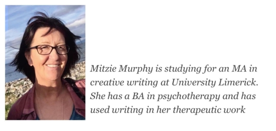 mage of Mitzie Murphy with the text "Mitzie Murphy is studying for a MA in Creative Writing at the University of Limerick. She has a BA in psychotherapy and has used writing in her therapeutic work"