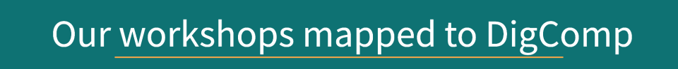 Banner with the words "Our workshops mapped to DigComp".
