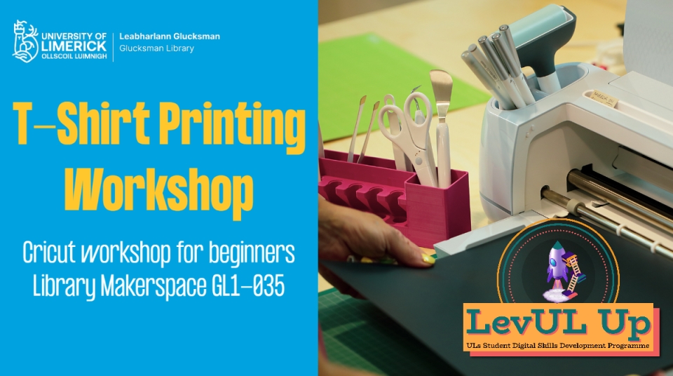 Poster for the Introduction to T-Shirt Printing workshop provided by the Library Makerspace as part of the LevUL Up programme.