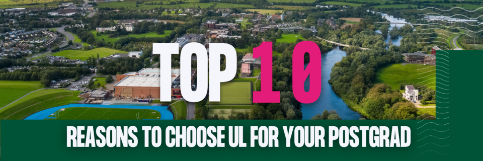Top 10 Reasons to Choose UL for your Postgrad