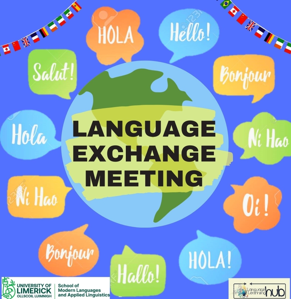 Blue background with a globe in the centre. Language Exchange Meeting is written on the globe. Surrounding the globe there are several small speech bubbles saying "hello" in different languages, such as english, spanish, french, german, chinese. The logos of the language learning hub and the school of modern languages and applied linguistics are located in the bottom two corners.