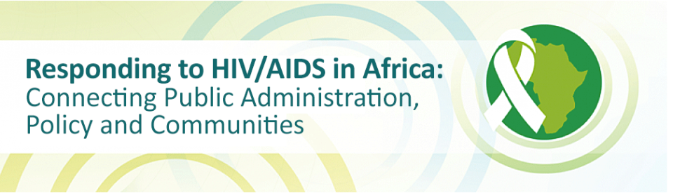 Responding to HIV/AIDS in Africa:  Connecting Public Administration, Policy and Communities